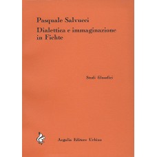 Salvucci P. Dialettica e immaginazione in Fichte