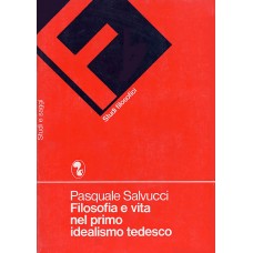 Salvucci P. Filosofia e vita nel primo idealismo tedesco