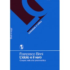 Binni F. L'idolo e il vero: Cowper nella crisi preromantica