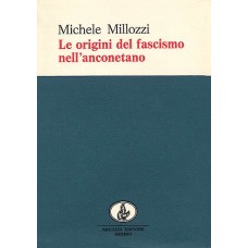 Millozzi M. Le origini del fascismo nell'anconetano